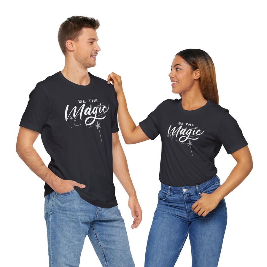 Be The Magic T-Shirt Unisex— Inspirational Graphic Tee with Wand Design