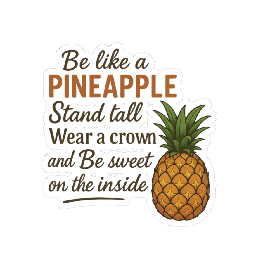 Be Like A Pineapple Inspirational Kiss-Cut Stickers