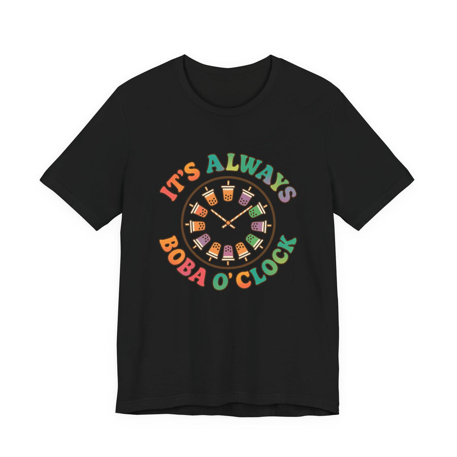 It's Always Boba O'Clock T-Shirt – Fun Bubble Tea Graphic Tee for Boba Lovers