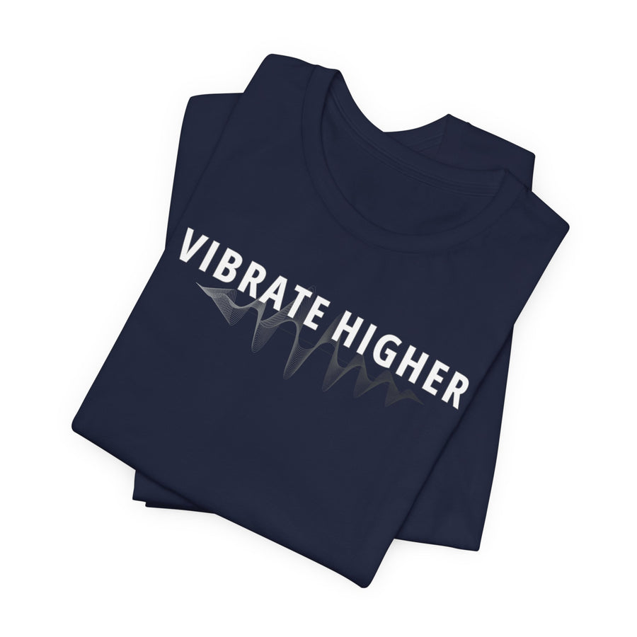 Vibrate Higher Tee — Spiritual Vibes Meditation T-Shirt