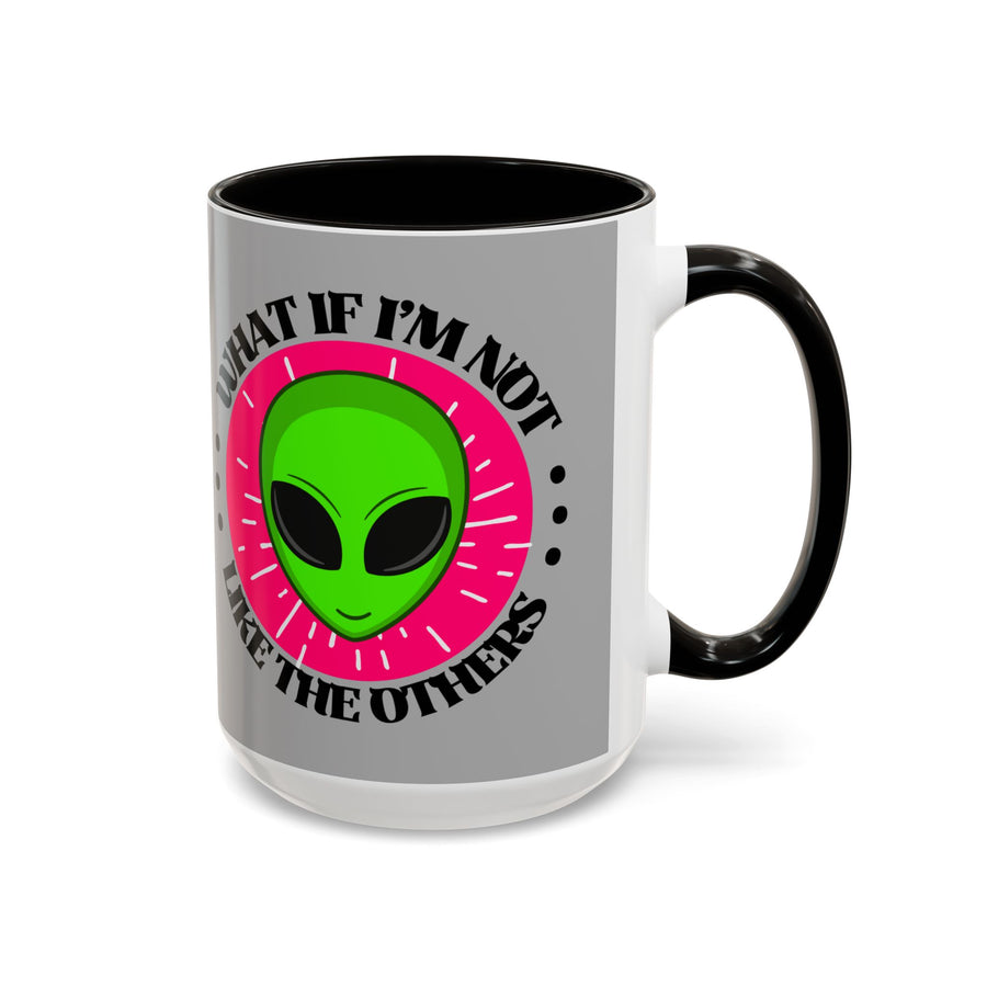 Alien Coffee Mug — “What If I’m Not Like the Others” Colorful 11/15oz Ceramic