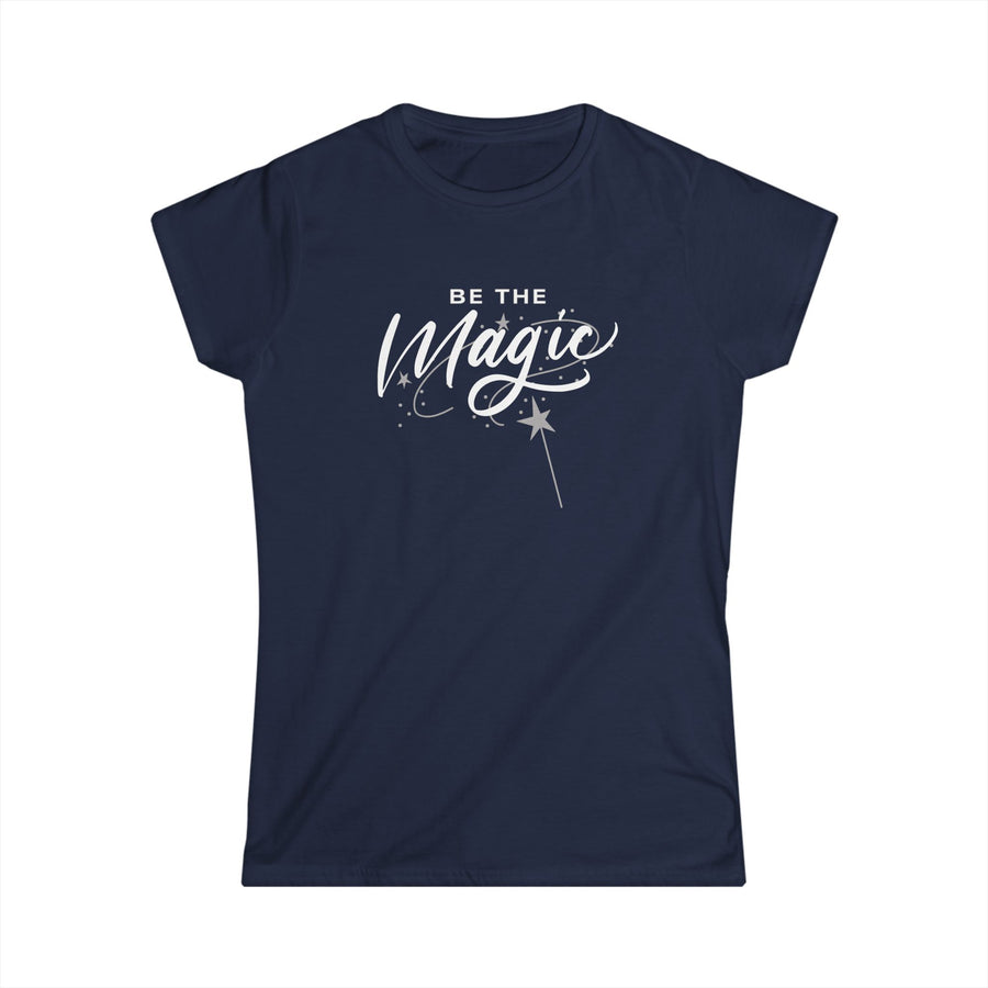Be The Magic Women's Tee — Inspirational Graphic Shirt