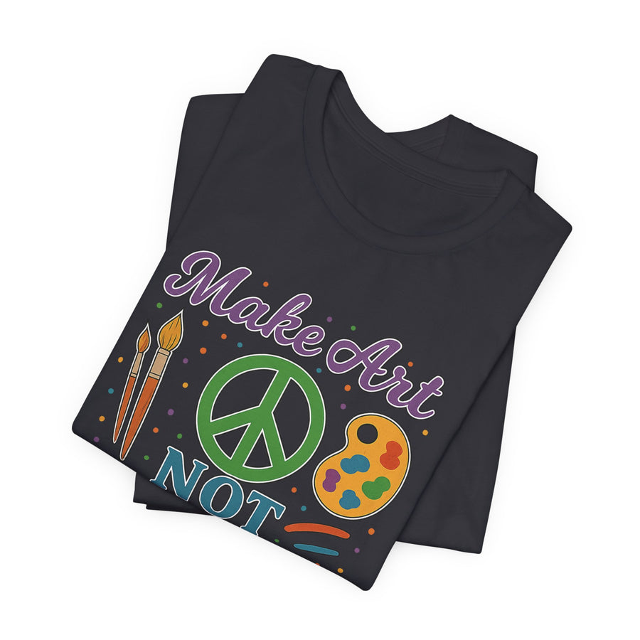 Make Art Not War Unisex Jersey Short Sleeve Tee