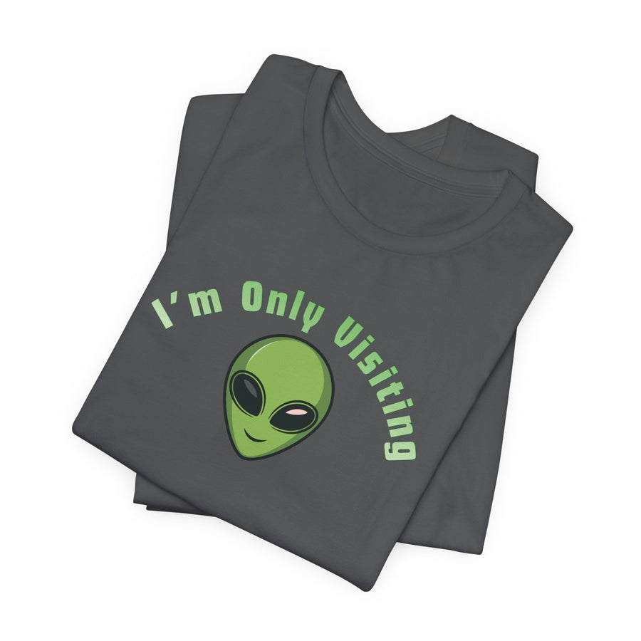 I'm Only Visiting Alien Tee — Funny UFO Graphic T-Shirt