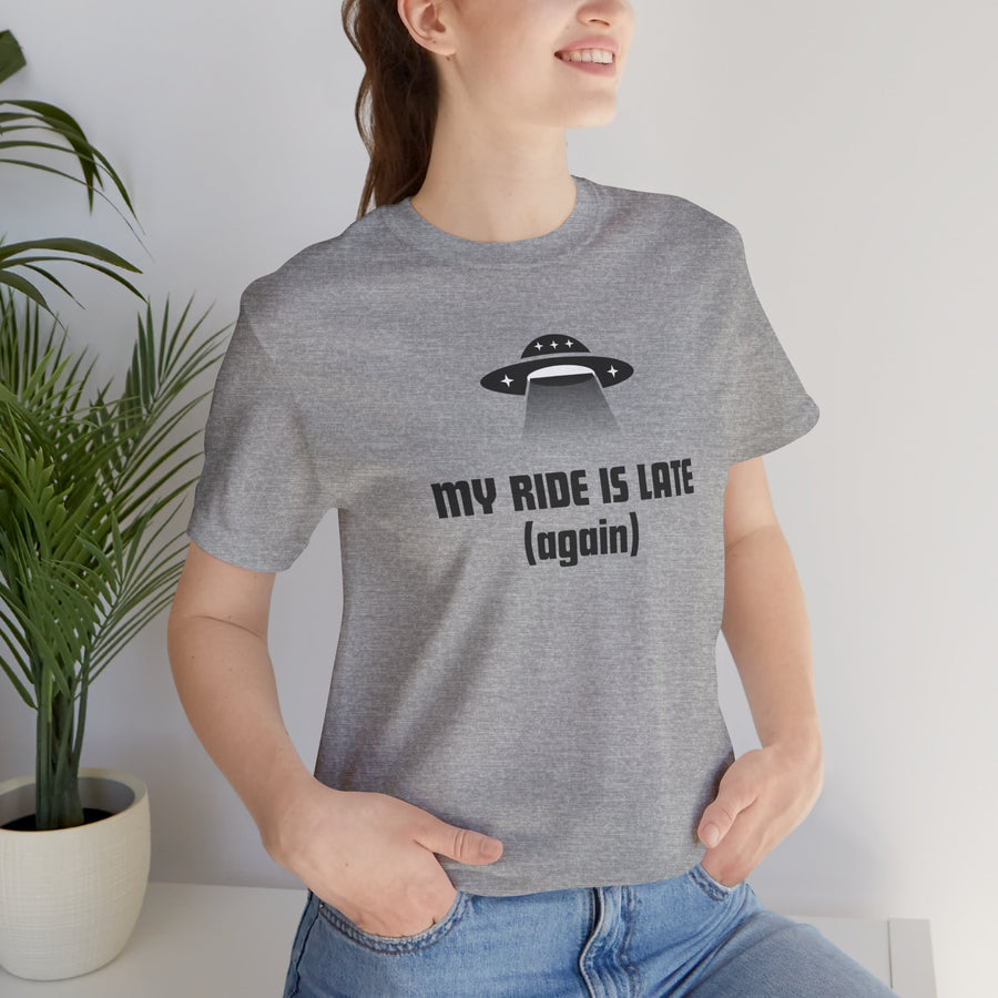 My Ride Is Late (Again) UFO T-Shirt