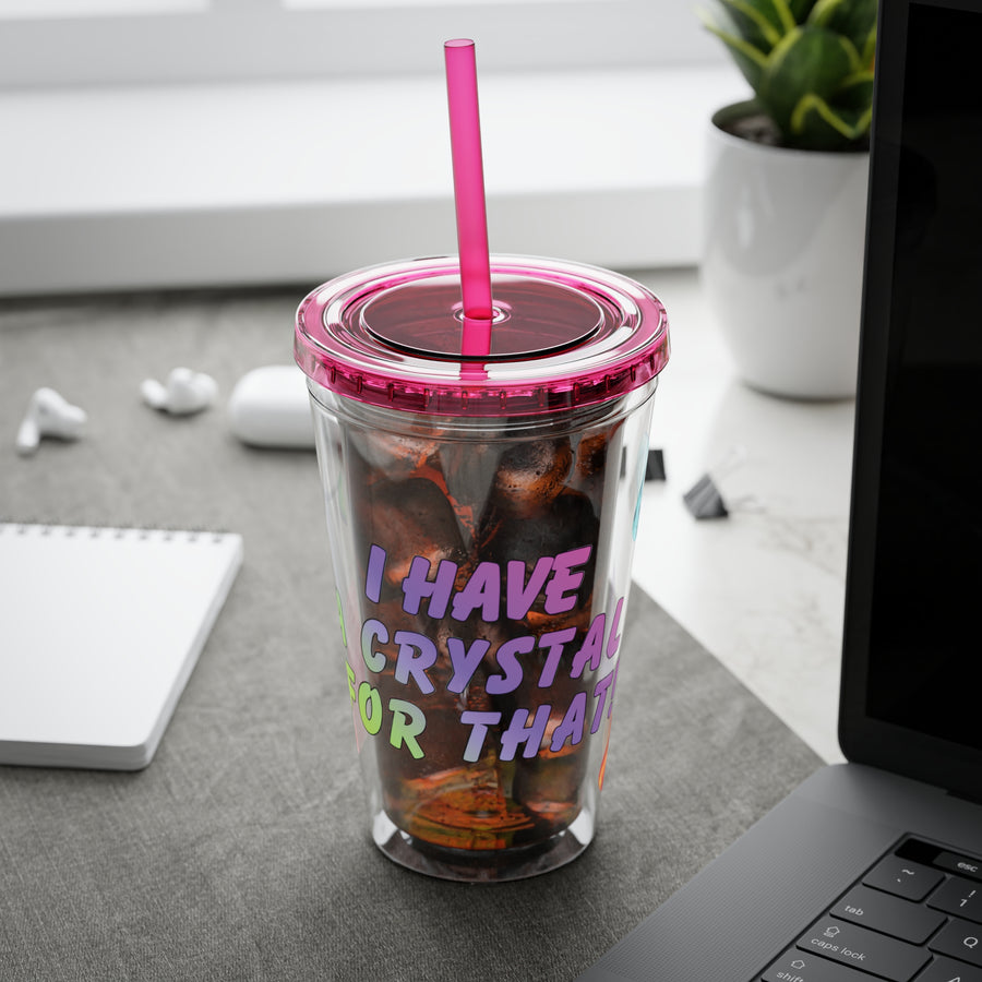 Crystal Lover 16oz Tumbler with Straw — 'I Have a Crystal for That'