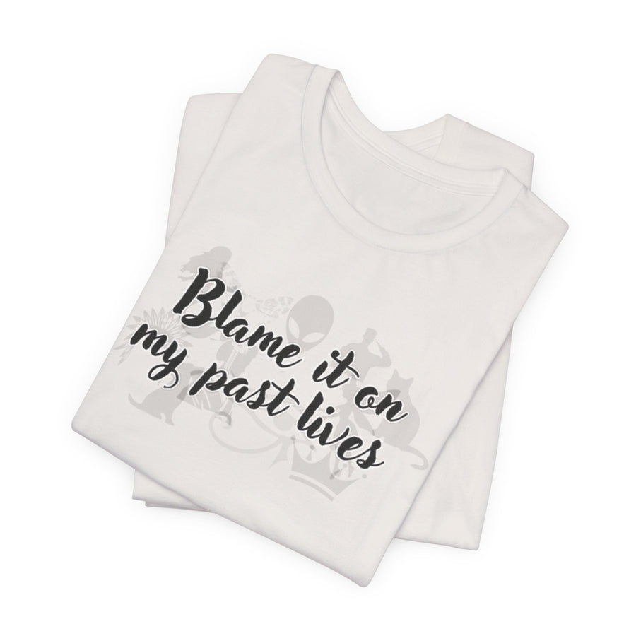 Blame It On My Past Lives Comic Spiritual Tee Shirt