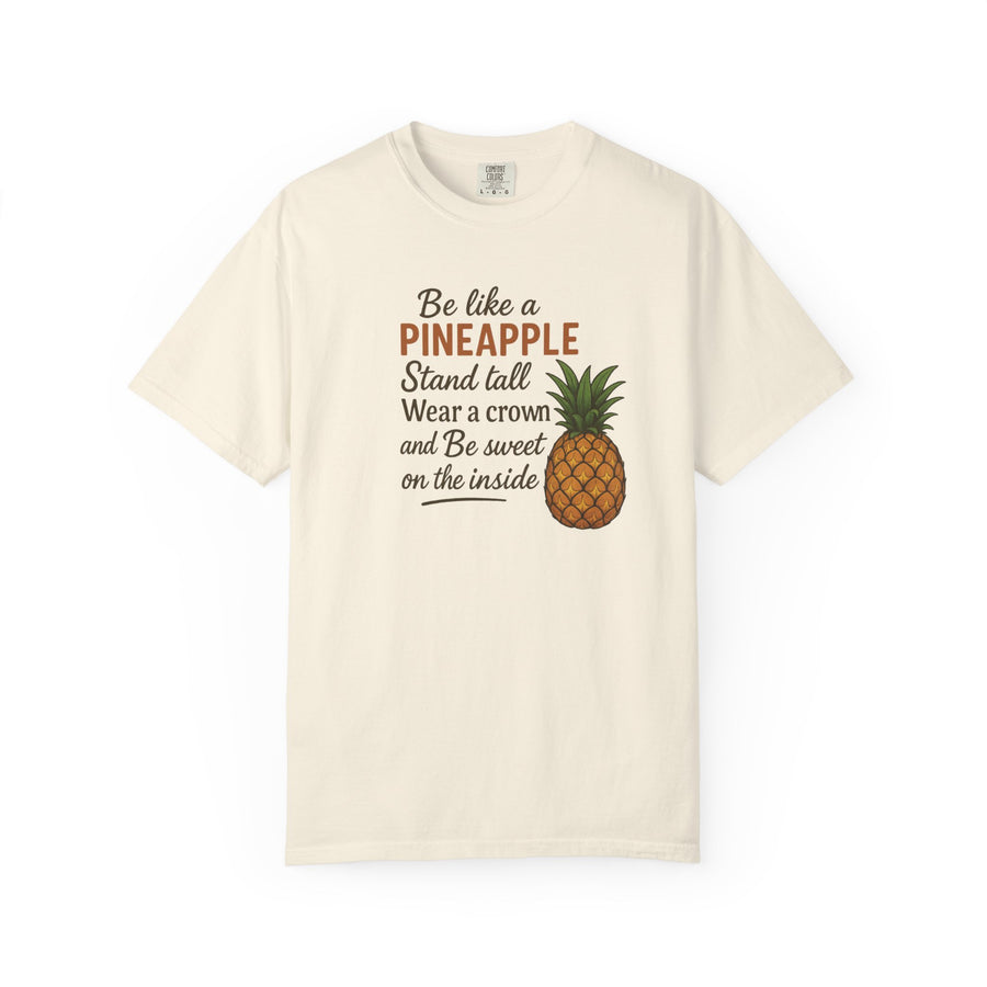 Be Like A Pineapple Unisex T-Shirt Motivational Shirt Confidence Building