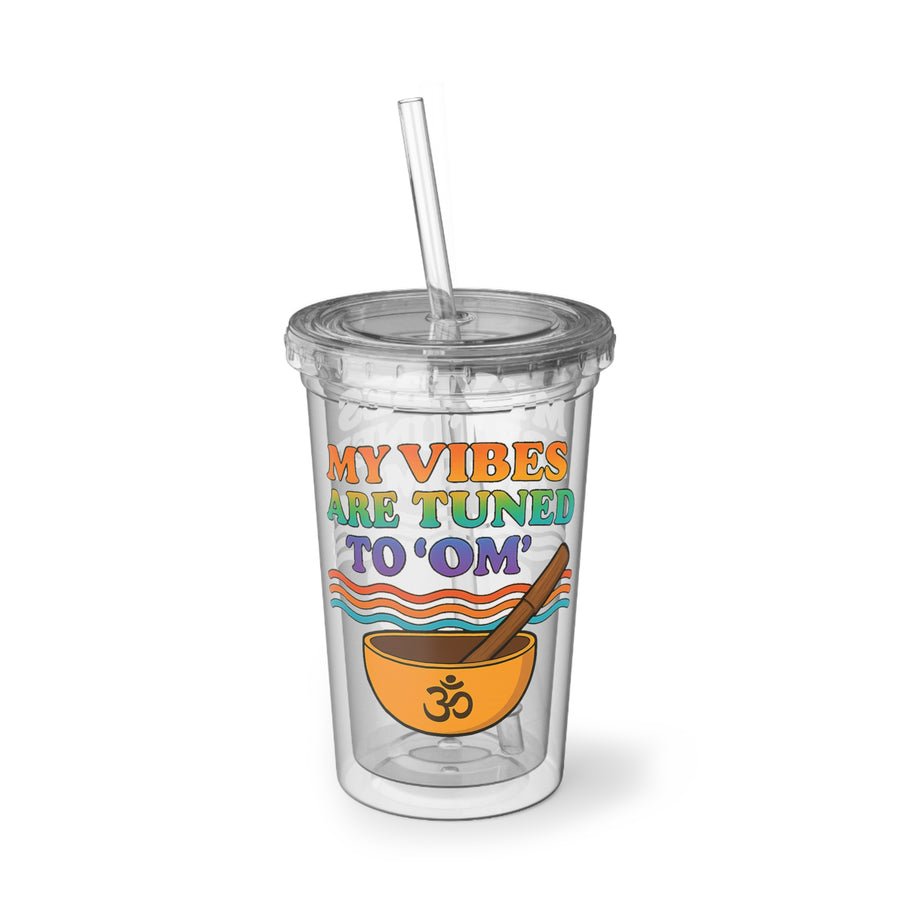 My Vibes are tuned to OM Acrylic Cup