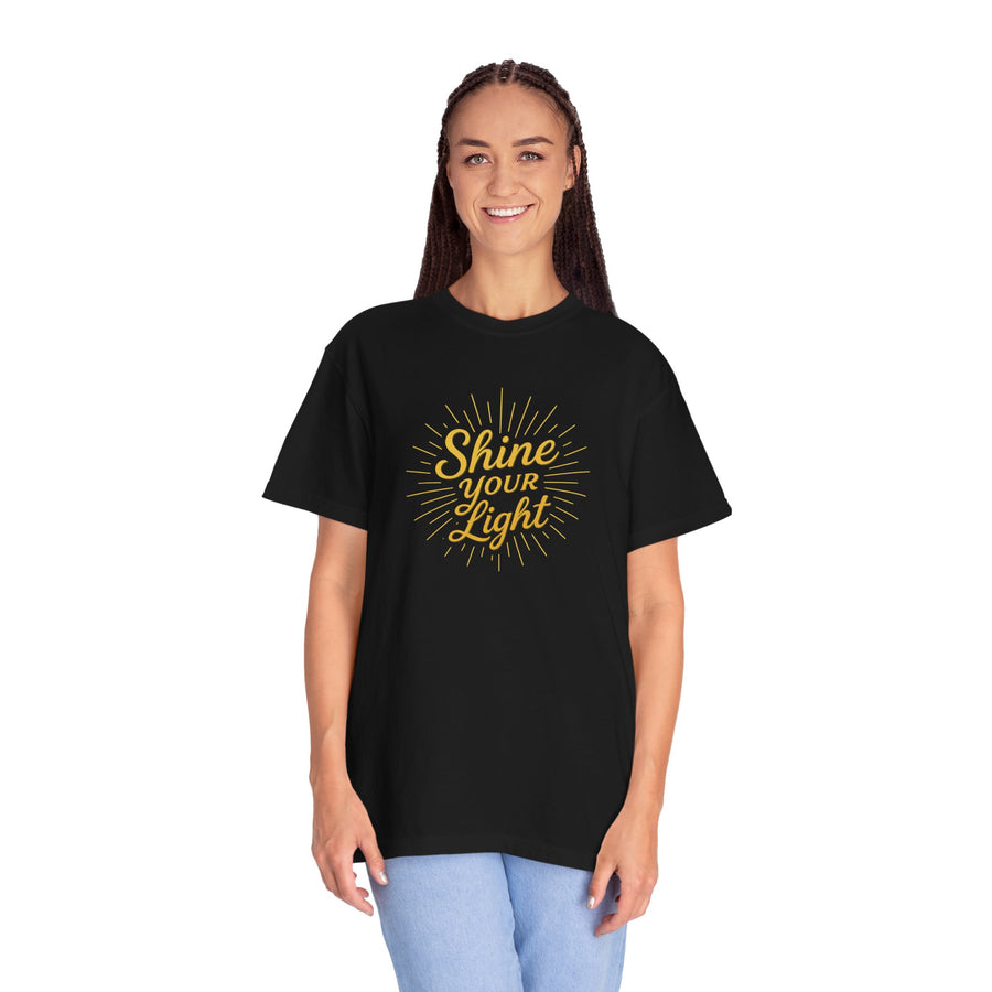 Shine Your Light Unisex T-Shirt - Inspirational Tee, Positive Vibes, Motivational Apparel