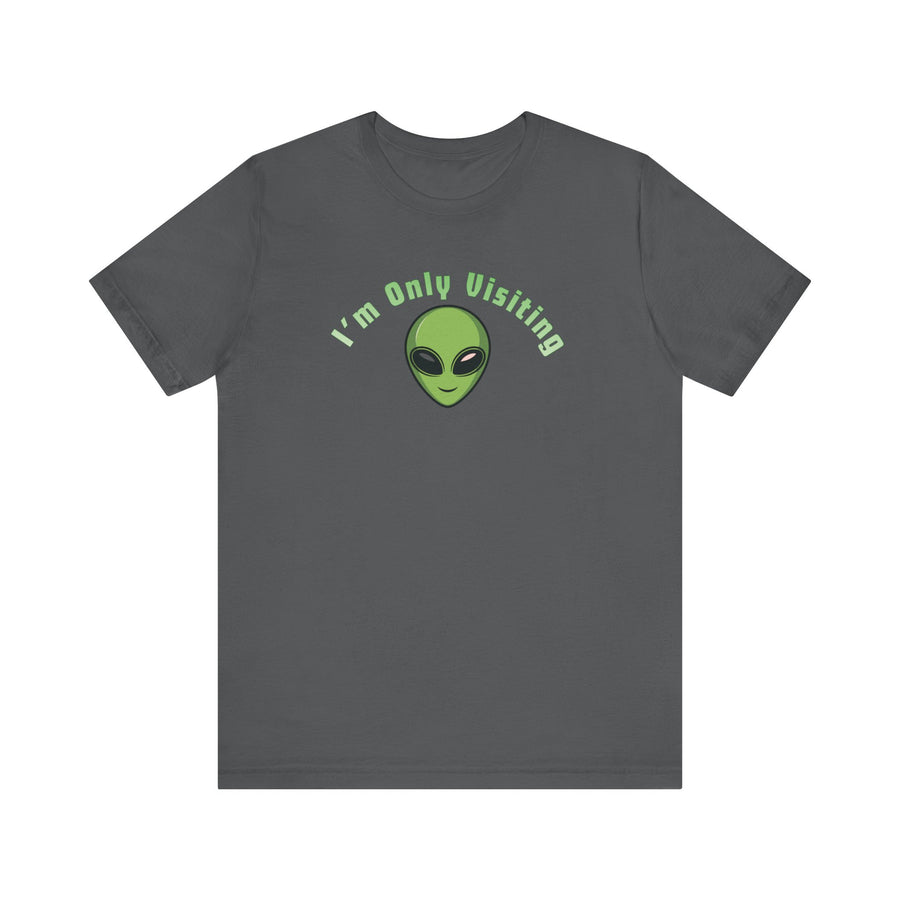 I'm Only Visiting Alien Tee — Funny UFO Graphic T-Shirt