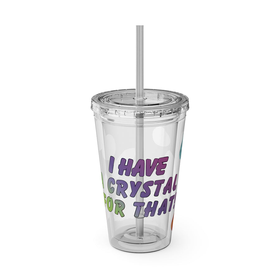 Crystal Lover 16oz Tumbler with Straw — 'I Have a Crystal for That'