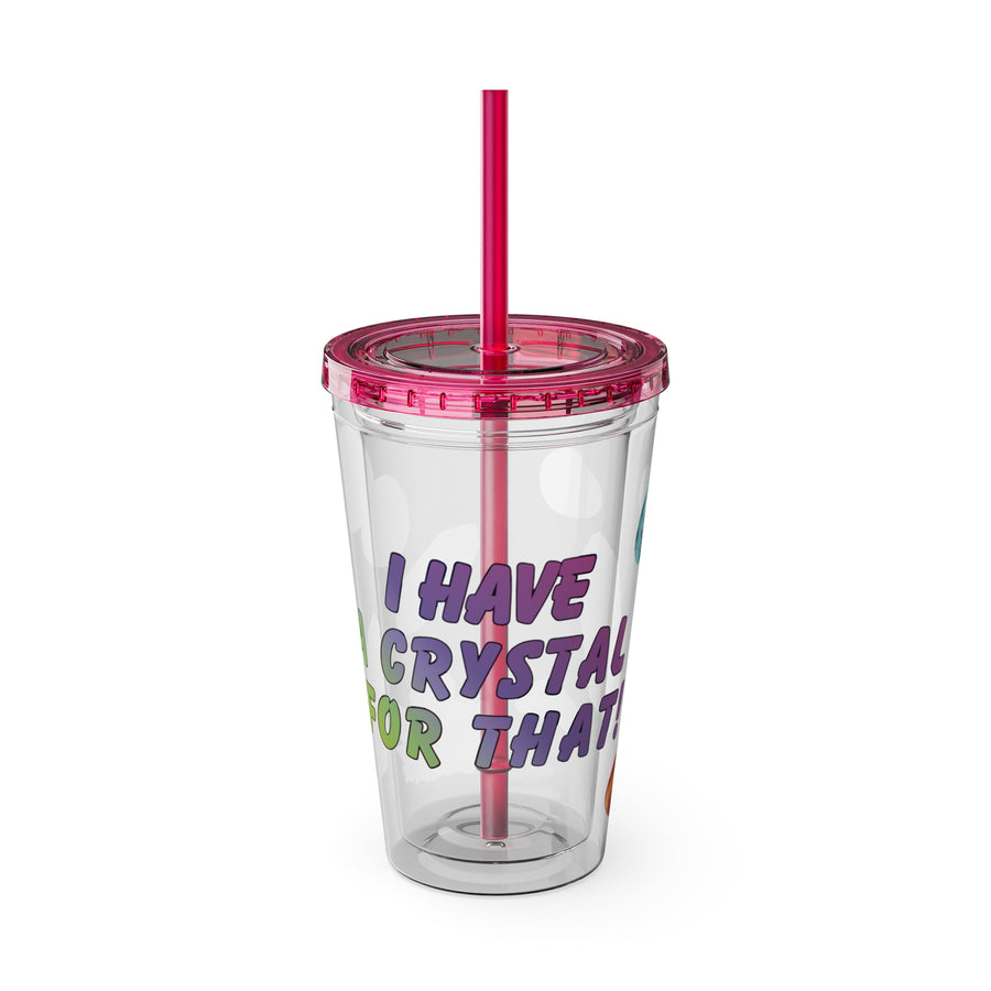 Crystal Lover 16oz Tumbler with Straw — 'I Have a Crystal for That'