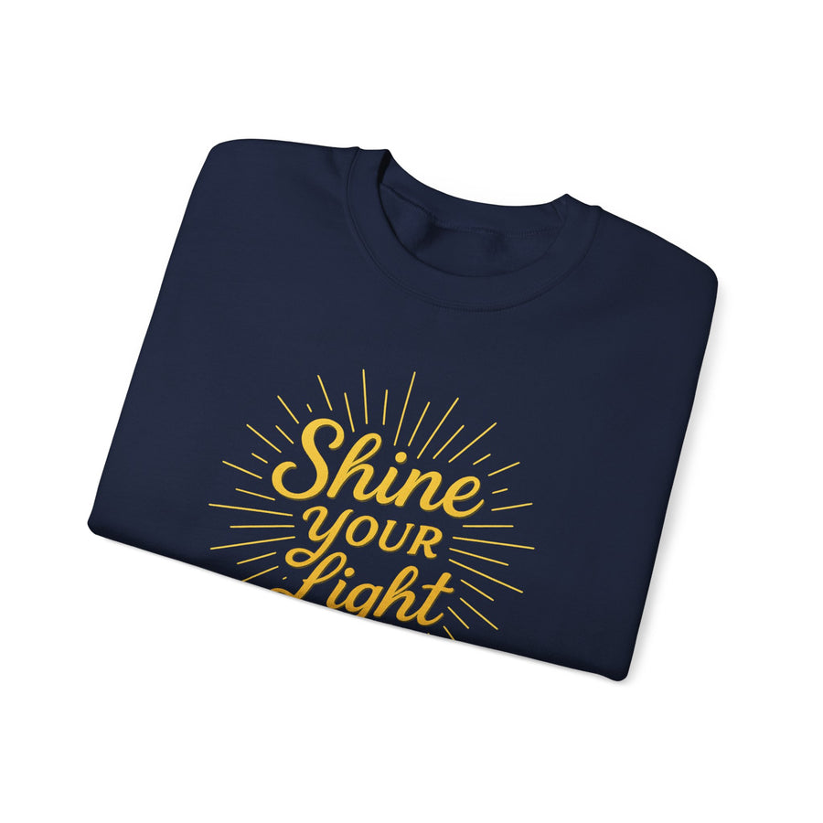 Shine Your Light Sweatshirt Cozy Unisex Crewneck
