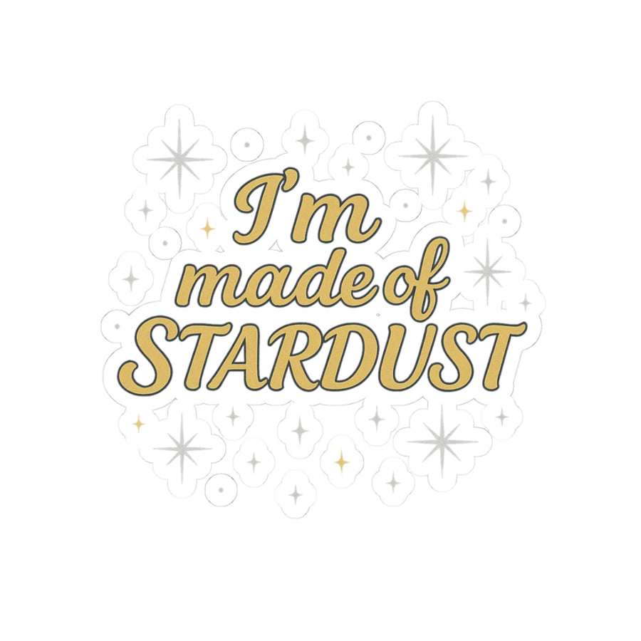 I'm Made of Stardust Whimsical Stardust Kiss-Cut Stickers, Inspirational Decor, Laptop Stickers, Journal Accessories, Gift for Dreamers