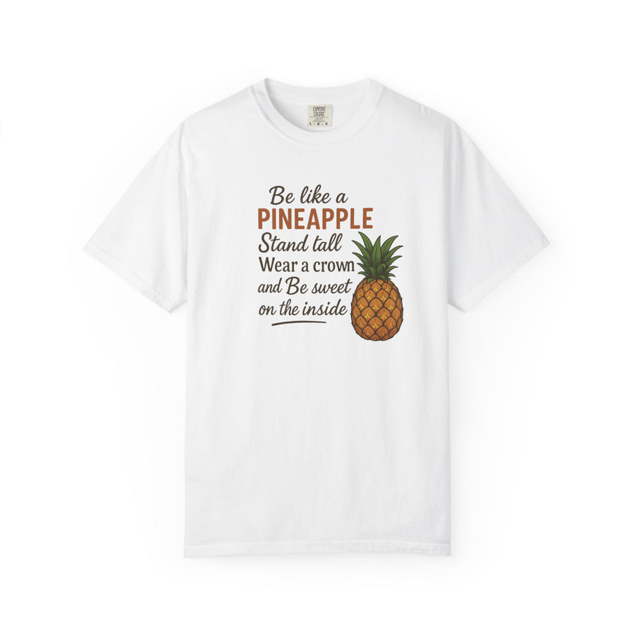 Be Like A Pineapple Unisex T-Shirt Motivational Shirt Confidence Building