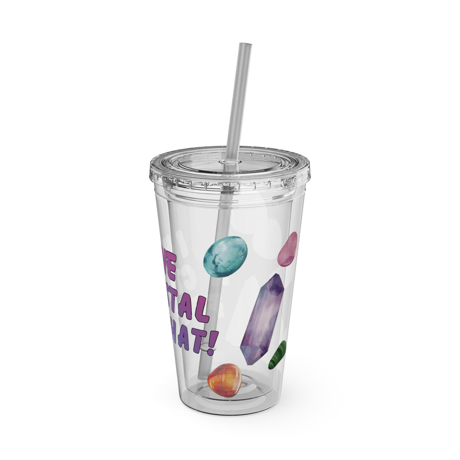 Crystal Lover 16oz Tumbler with Straw — 'I Have a Crystal for That'