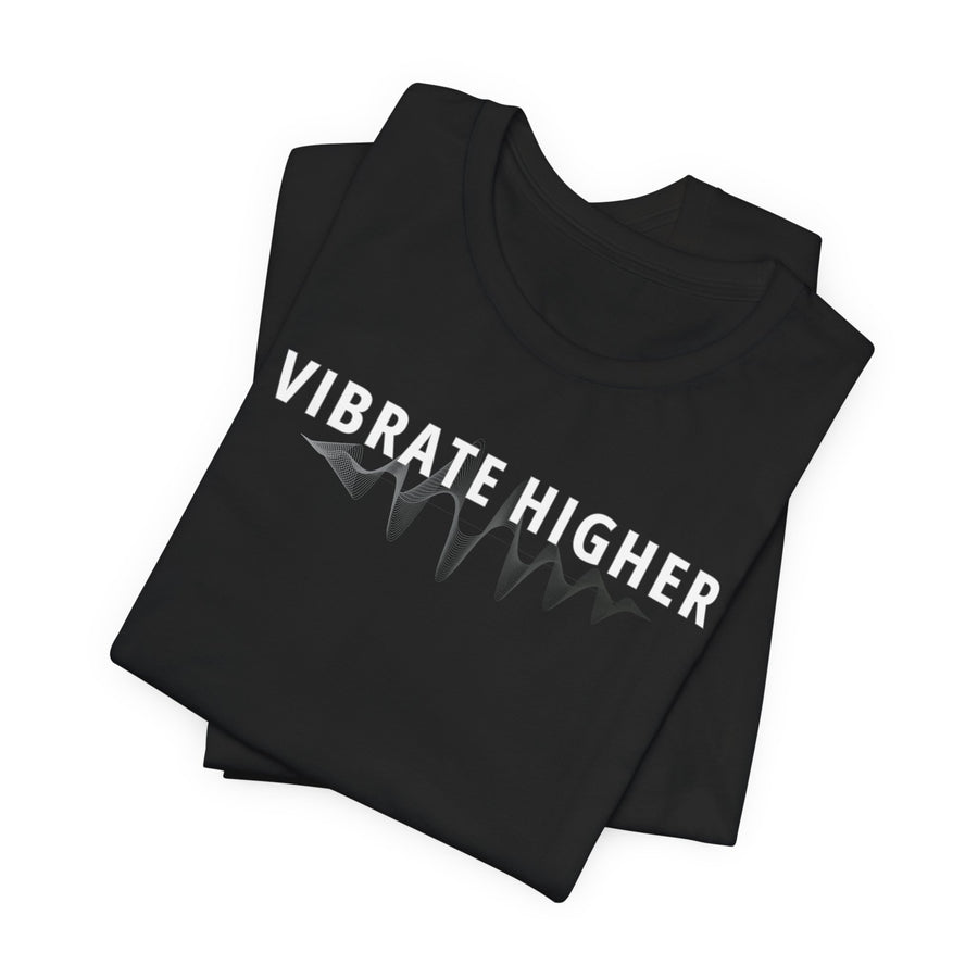 Vibrate Higher Tee — Spiritual Vibes Meditation T-Shirt