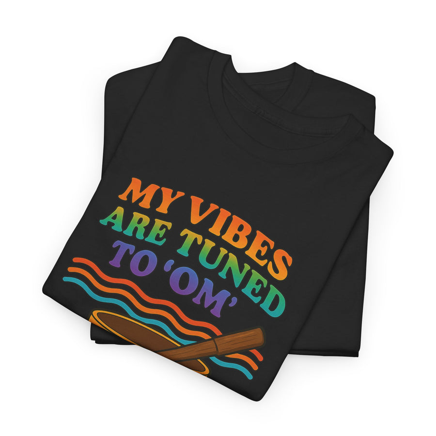 My Vibes Are Tuned to Om Yoga Meditation T-Shirt