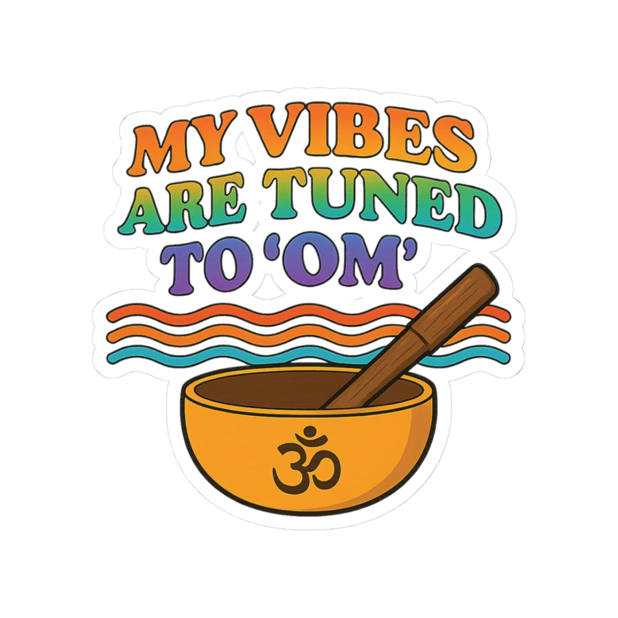 My Vibes Are Tuned to 'Om' Kiss-Cut Sticker — Retro Yoga & Meditation Decal