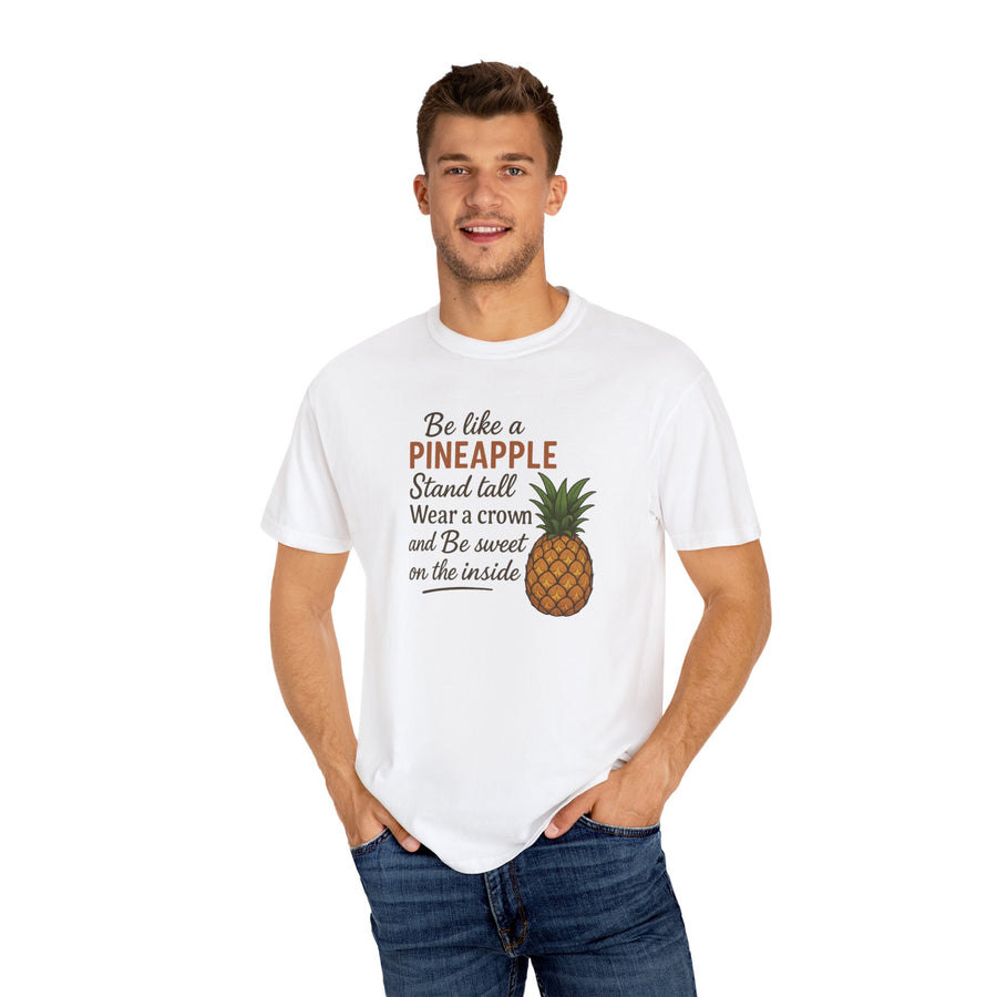 Be Like A Pineapple Unisex T-Shirt Motivational Shirt Confidence Building