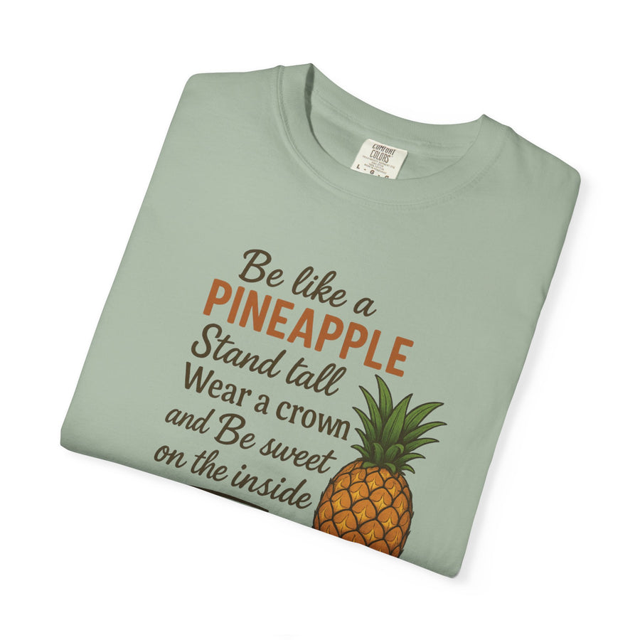 Be Like A Pineapple Unisex T-Shirt Motivational Shirt Confidence Building