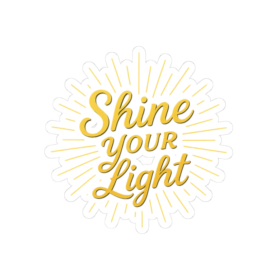 Shine Your Light Kiss-Cut Stickers | Motivational Decals for Laptops, Journals