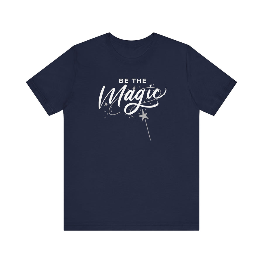 Be The Magic T-Shirt Unisex— Inspirational Graphic Tee with Wand Design