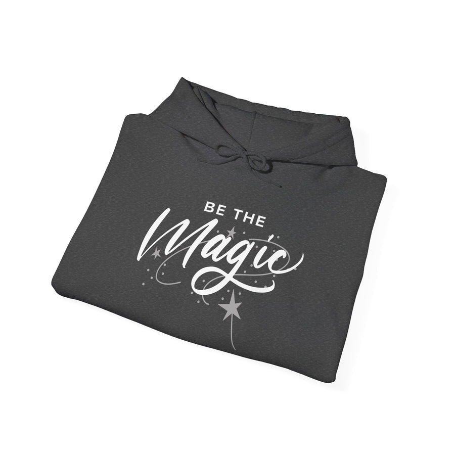 Be The Magic Hoodie — Inspirational Cozy Pullover for Positive Vibes