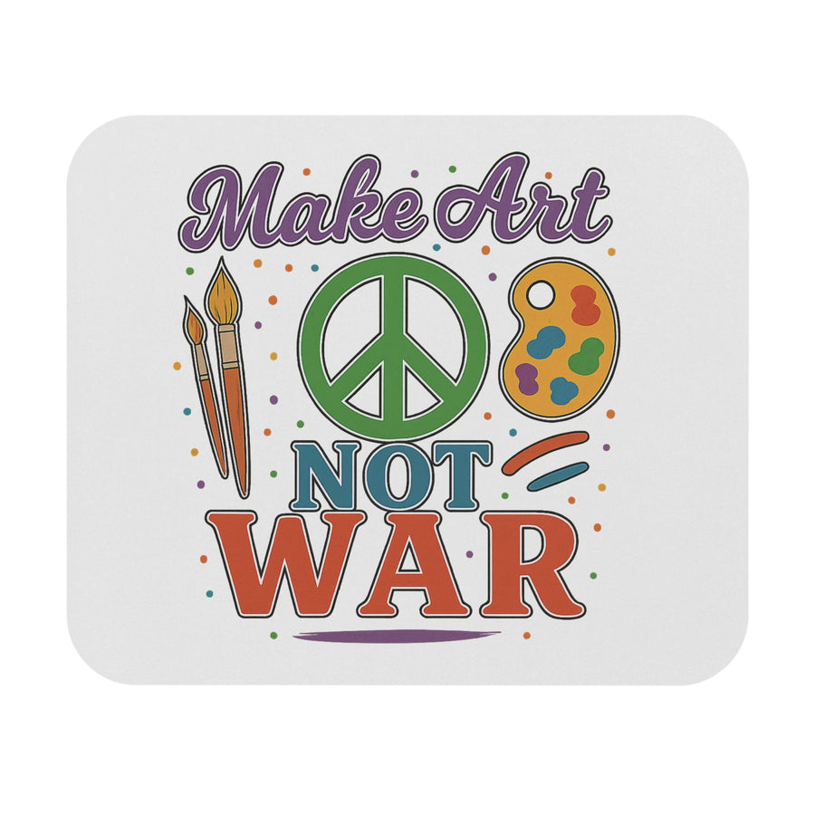 Make Art Not War Mouse Pad (Rectangle) Artist Crafter Gift