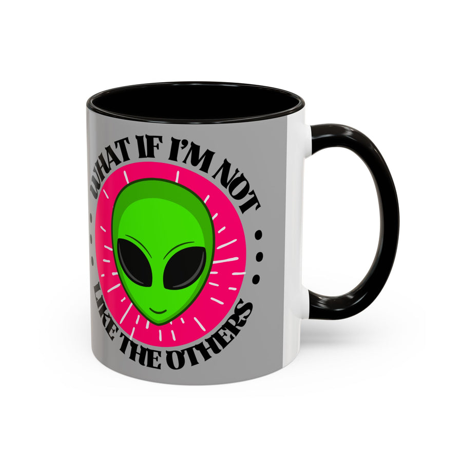 Alien Coffee Mug — “What If I’m Not Like the Others” Colorful 11/15oz Ceramic
