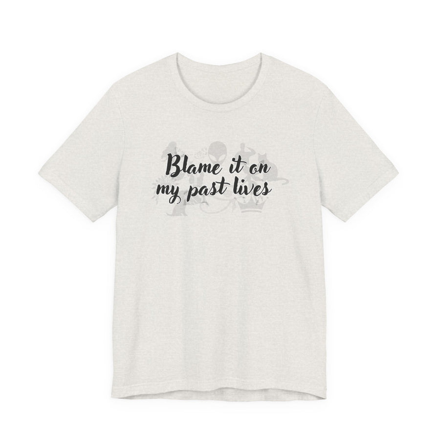 Blame It On My Past Lives Comic Spiritual Tee Shirt