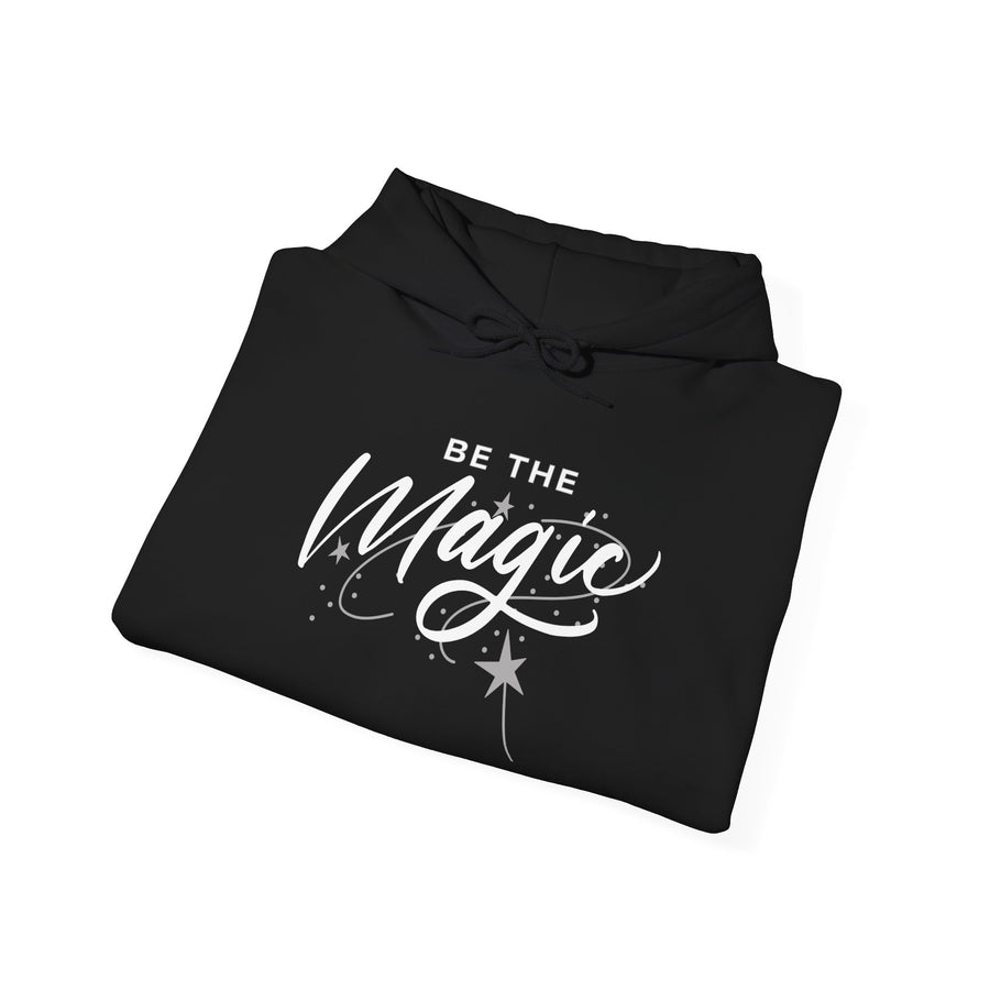 Be The Magic Hoodie — Inspirational Cozy Pullover for Positive Vibes