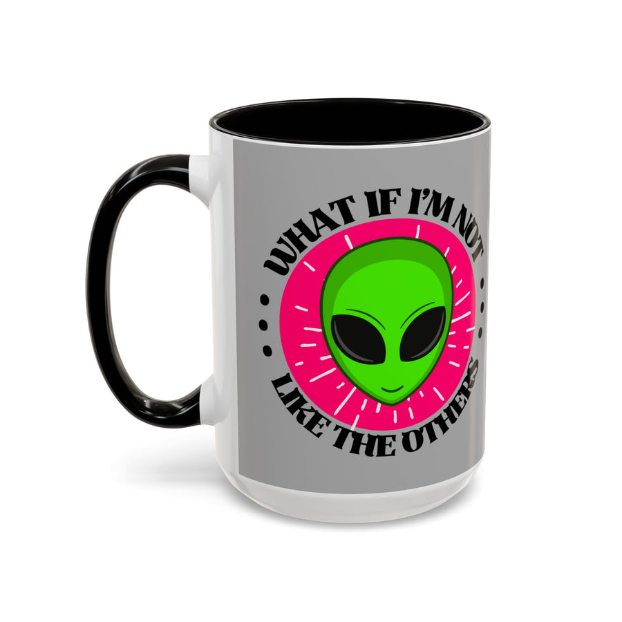 Alien Coffee Mug — “What If I’m Not Like the Others” Colorful 11/15oz Ceramic