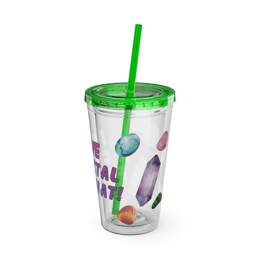 Crystal Lover 16oz Tumbler with Straw — 'I Have a Crystal for That'