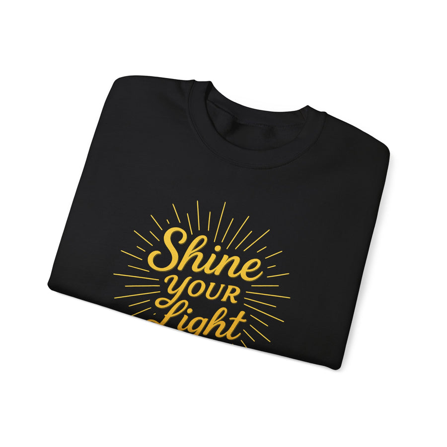 Shine Your Light Sweatshirt Cozy Unisex Crewneck