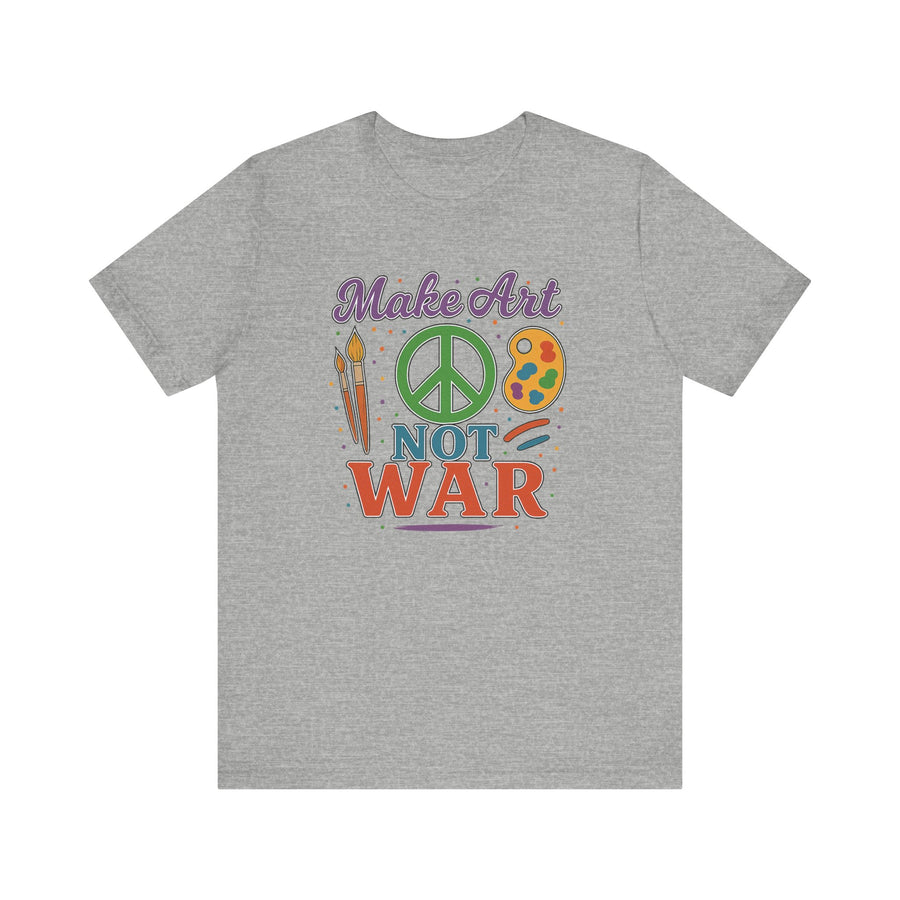 Make Art Not War Unisex Jersey Short Sleeve Tee