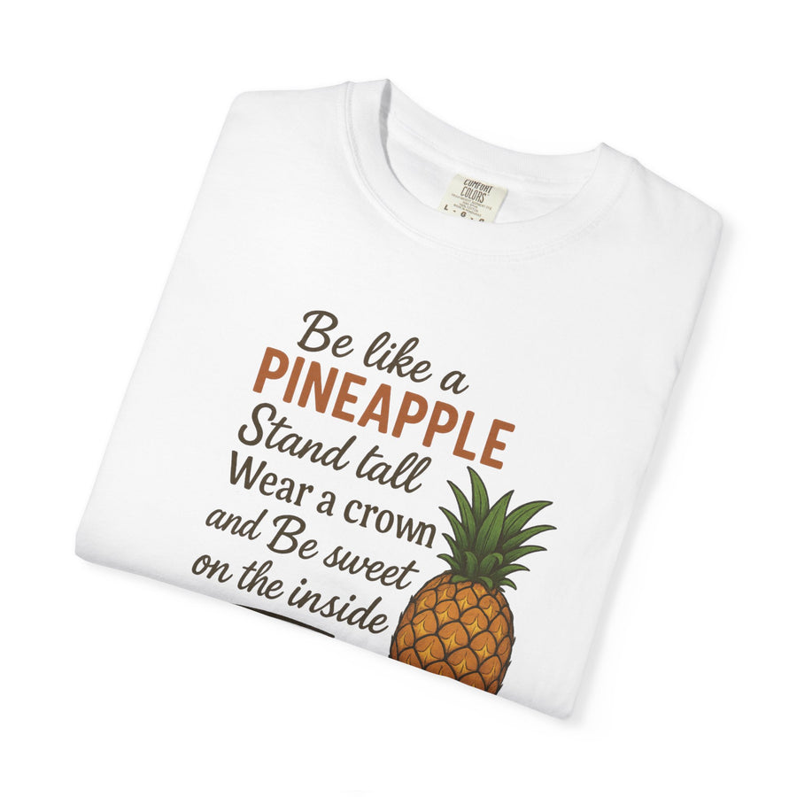 Be Like A Pineapple Unisex T-Shirt Motivational Shirt Confidence Building