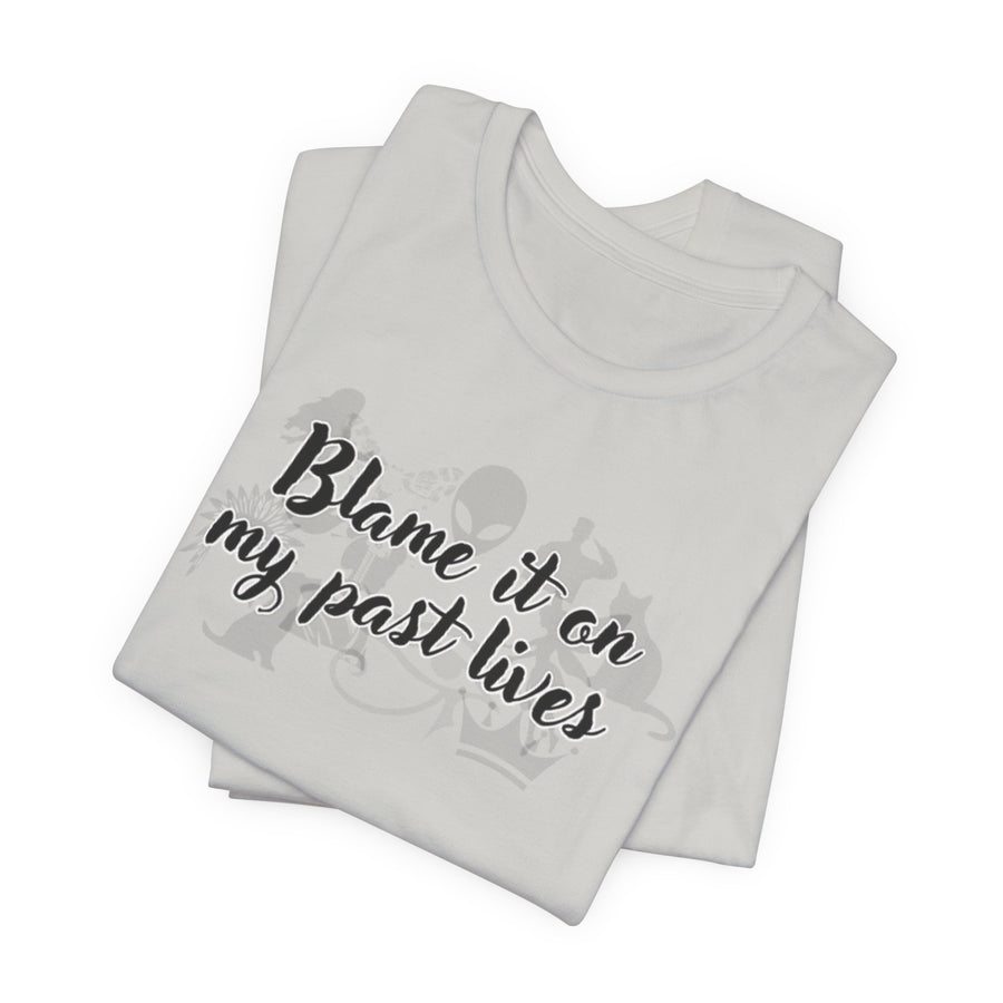 Blame It On My Past Lives Comic Spiritual Tee Shirt