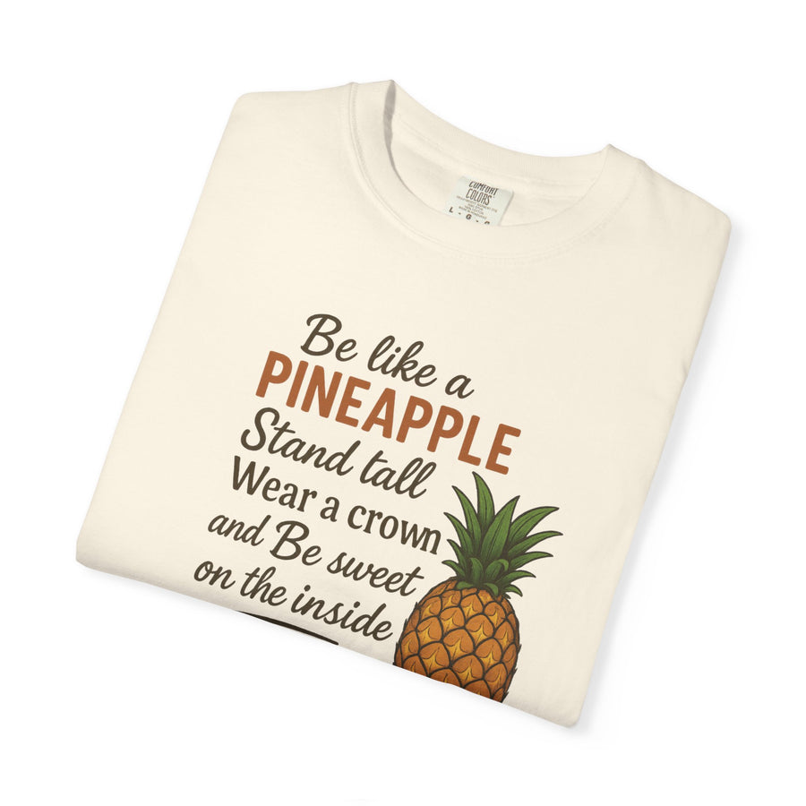 Be Like A Pineapple Unisex T-Shirt Motivational Shirt Confidence Building