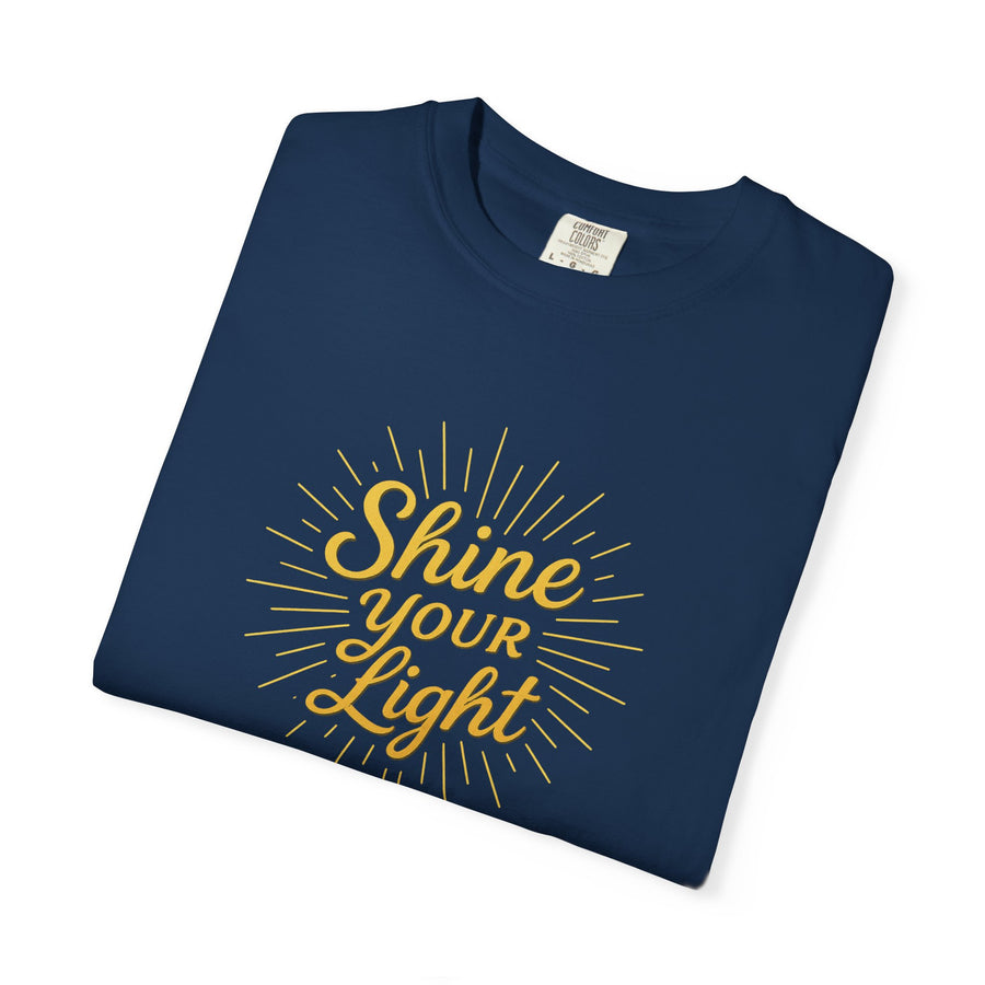 Shine Your Light Unisex T-Shirt - Inspirational Tee, Positive Vibes, Motivational Apparel