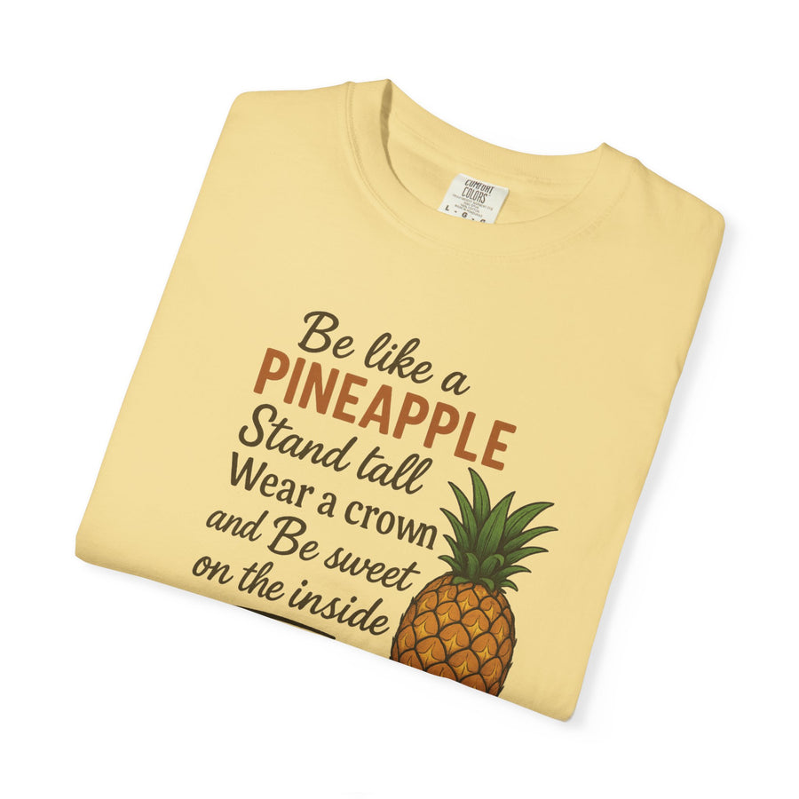 Be Like A Pineapple Unisex T-Shirt Motivational Shirt Confidence Building