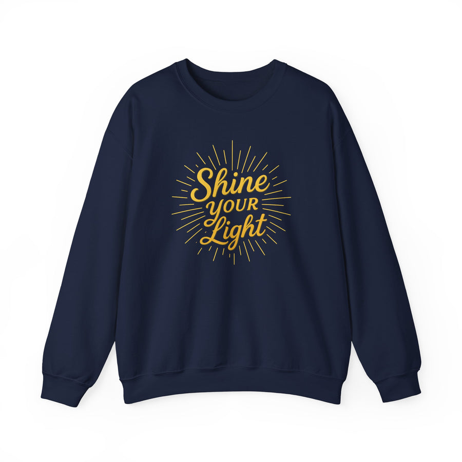Shine Your Light Sweatshirt Cozy Unisex Crewneck