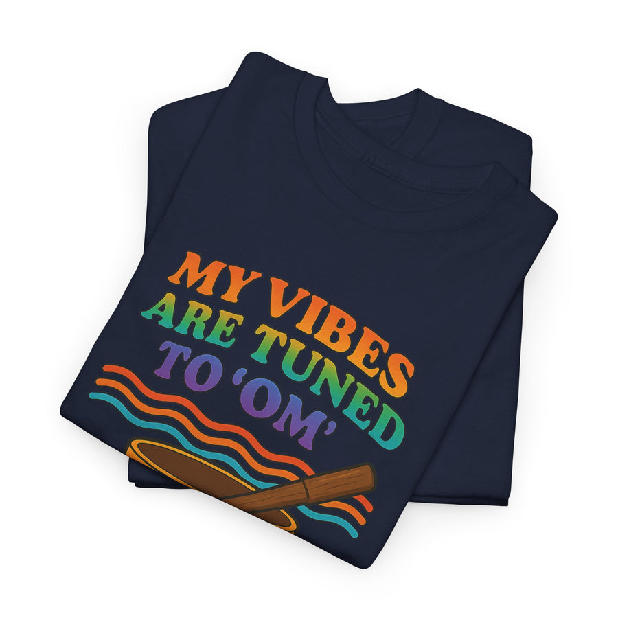 My Vibes Are Tuned to Om Yoga Meditation T-Shirt