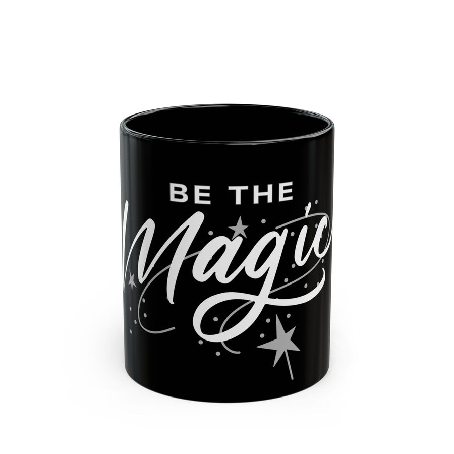 Be the Magic Black Mug — Inspirational Ceramic Coffee Cup (11oz & 15oz)