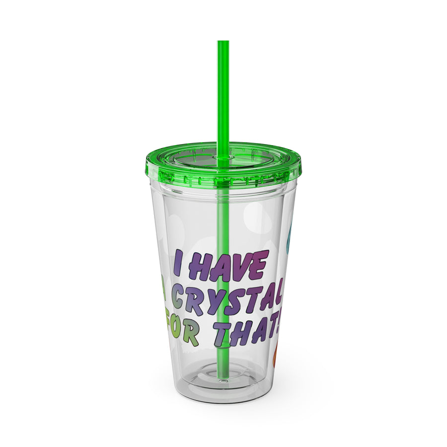 Crystal Lover 16oz Tumbler with Straw — 'I Have a Crystal for That'