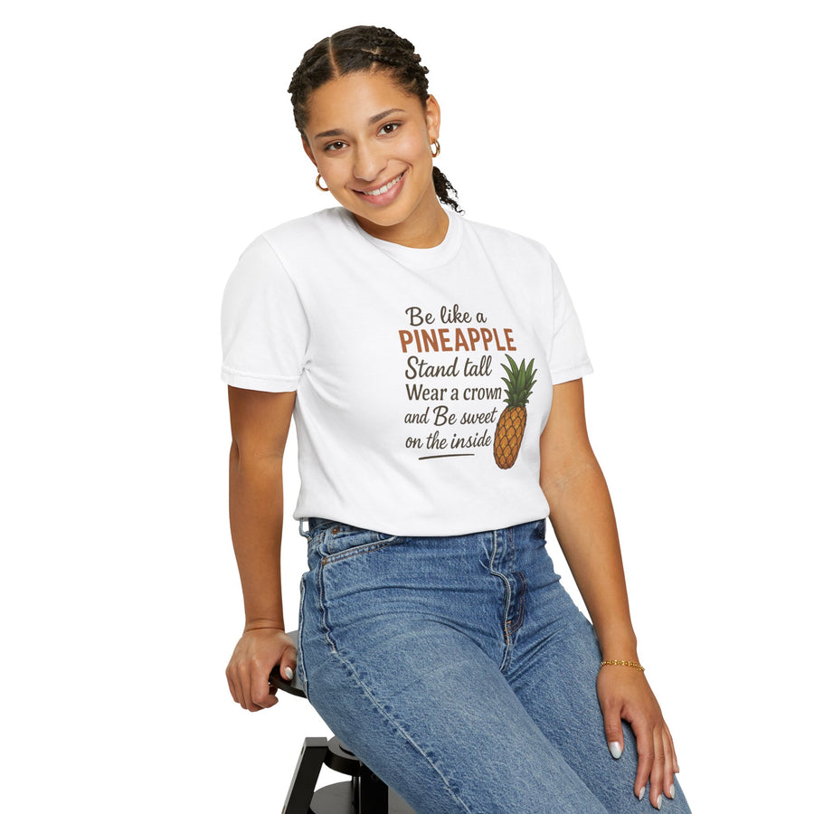 Be Like A Pineapple Unisex T-Shirt Motivational Shirt Confidence Building