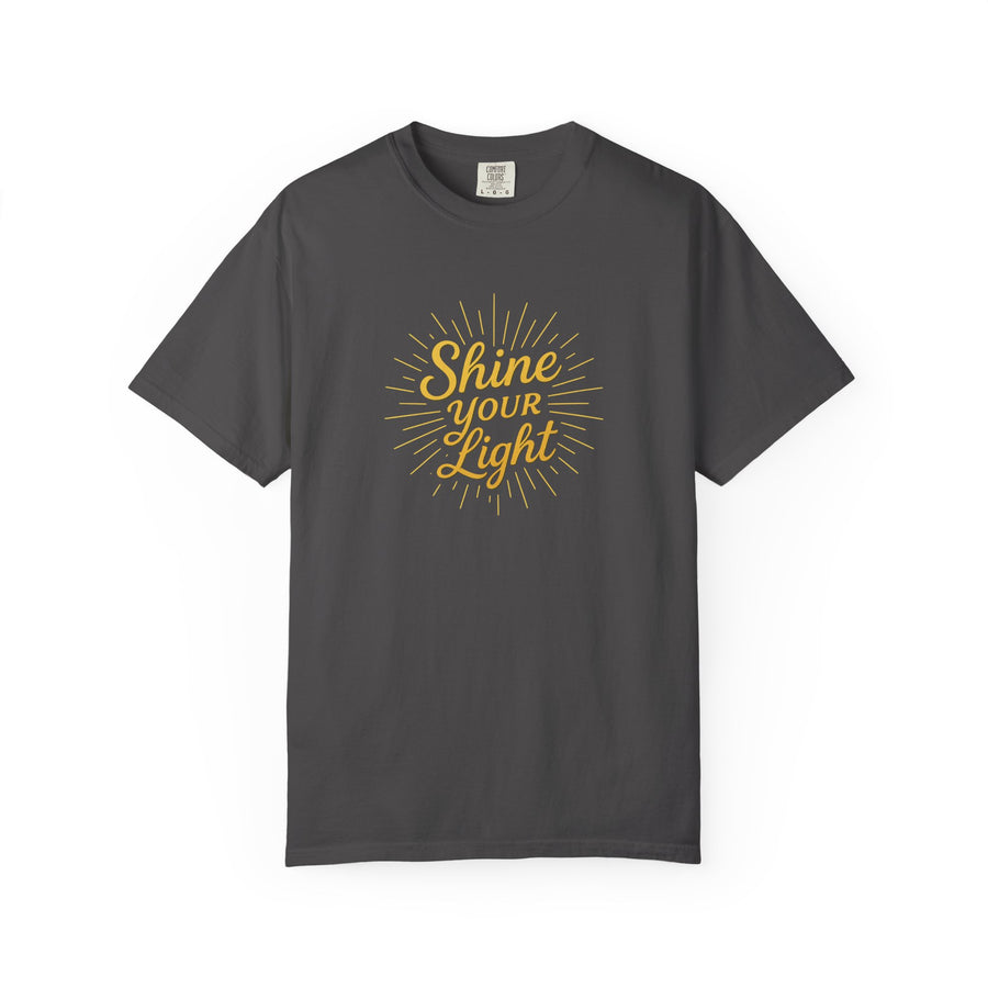 Shine Your Light Unisex T-Shirt - Inspirational Tee, Positive Vibes, Motivational Apparel