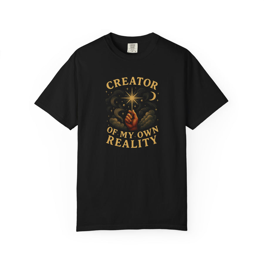 Creator of My Own Reality Unisex T Shirt, Inspirational Shirt, Motivational Apparel