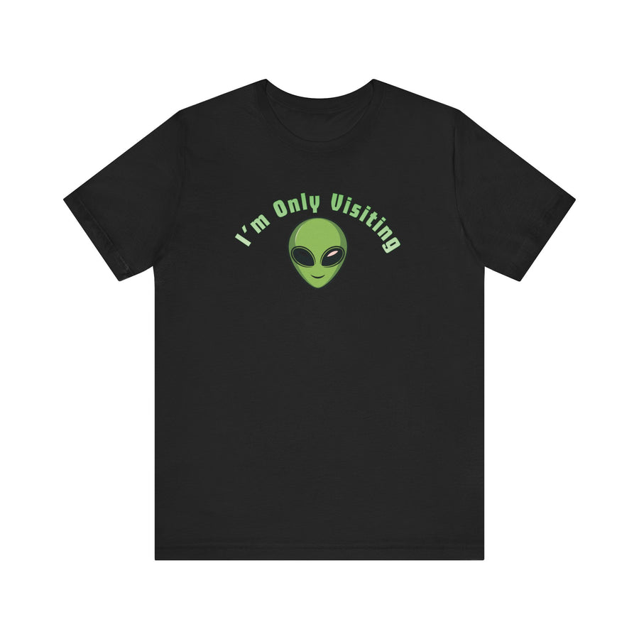 I'm Only Visiting Alien Tee — Funny UFO Graphic T-Shirt